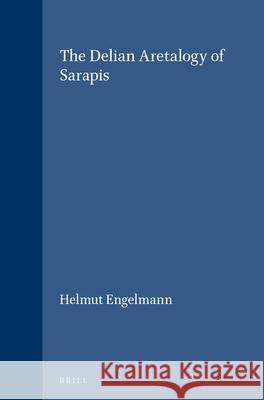 The Delian Aretalogy of Sarapis H. Engelmann 9789004042025 Brill Academic Publishers