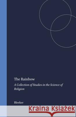 The Rainbow: A Collection of Studies in the Science of Religion Bleeker 9789004042223