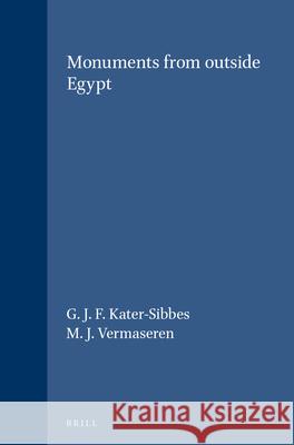 Monuments from Outside Egypt G. J. F. Kater-Sibbes M. J. Vermaseren 9789004042933 Brill Academic Publishers