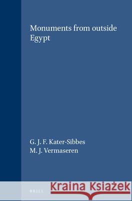 Monuments from Outside Egypt G. J. F. Kater-Sibbes M. J. Vermaseren 9789004042933