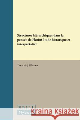 Structures Hiérarchiques Dans La Pensée de Plotin: Étude Historique Et Interprétative O'Meara 9789004043725 Brill Academic Publishers