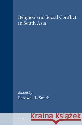 Religion and Social Conflict in South Asia B. L. Smith 9789004045101 Brill Academic Publishers