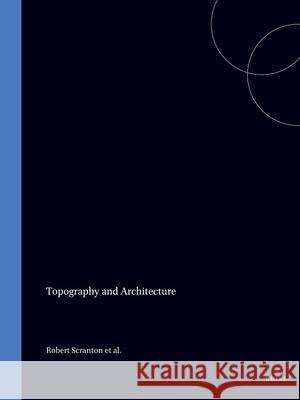 Topography and Architecture R. Scranton J. W. Shaw L. Ibrahim 9789004048867 Brill Academic Publishers