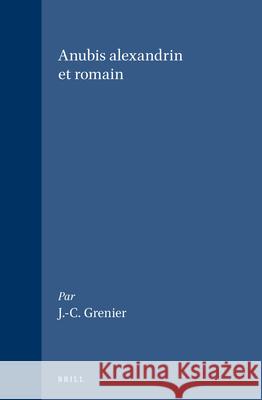 Anubis Alexandrin Et Romain J. C. Grenier 9789004049178 Brill Academic Publishers