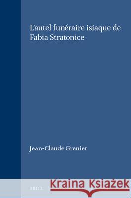 L'Autel Funéraire Isiaque de Fabia Stratonice Grenier, Jean-Claude 9789004054523 Brill