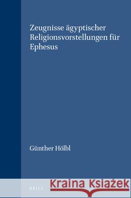 Zeugnisse Ägyptischer Religionsvorstellungen Für Ephesus Hölbl, Günther 9789004056886