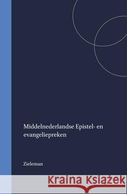 Middelnederlandse Epistel- En Evangeliepreken G. C. Zieleman 9789004057470 Brill Academic Publishers