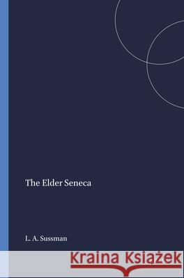 The Elder Seneca Sussman 9789004057593