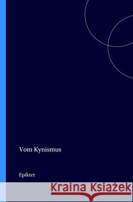 Vom Kynismus Epiktet                                  Epictetus                                M. Billerbeck 9789004057708 Brill Academic Publishers