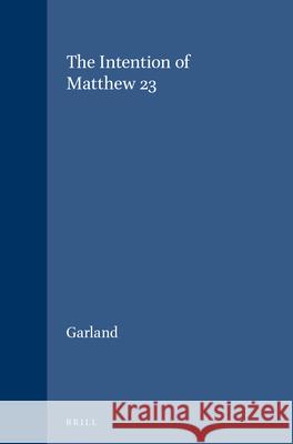 The Intention of Matthew 23 Garland 9789004059122