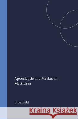 Apocalyptic and Merkavah Mysticism Gruenwald 9789004059597