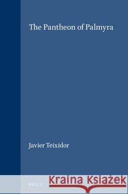 The Pantheon of Palmyra  9789004059870 Brill