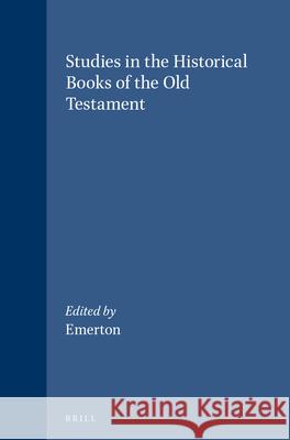 Studies in the Historical Books of the Old Testament John Adney Emerton 9789004060173 Brill