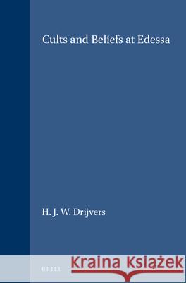 Cults and Beliefs at Edessa  9789004060500 Brill