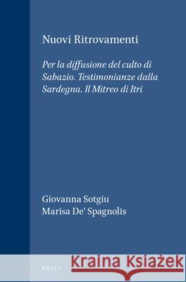 Nuovi Ritrovamenti: Per La Diffusione del Culto Di Sabazio. Testimonianze Dalla Sardegna. Il Mitreo Di Itri Giovanna Sotgiu Marisa Spagnolis 9789004061828 Brill