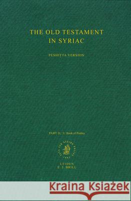 The Old Testament in Syriac According to the Peshiṭta Version, Part II Fasc. 3. the Book of Psalms: Edited on Behalf of the International Organi Peshitta Institute Leiden 9789004062078