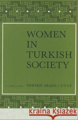 Women in Turkish Society D. Kandiyoti M. B. Kiray N. Abadan-Unat 9789004063464 Brill Academic Publishers