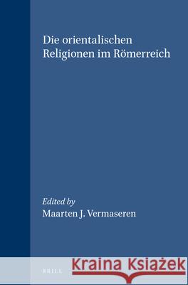 Die Orientalischen Religionen Im Römerreich Vermaseren, Maarten J. 9789004063563