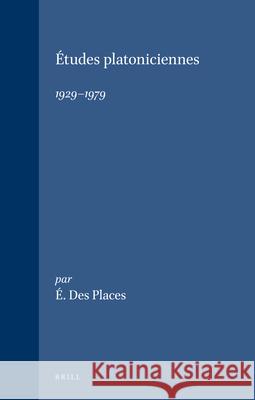 Études Platoniciennes, 1929-1979 Des Places, É. 9789004064737 Brill Academic Publishers