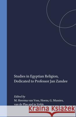 Studies in Egyptian Religion, Dedicated to Professor Jan Zandee D. J. Hoens D. Plas H. Velde 9789004067288 Brill Academic Publishers