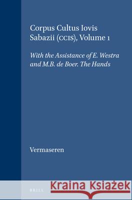 Corpus Cultus Iovis Sabazii (Ccis), Volume 1: The Hands M. J. Vermaseren Eugene Lane 9789004069510 Brill