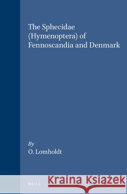 The Sphecidae (Hymenoptera) of Fennoscandia and Denmark Lomholdt 9789004072633 Brill
