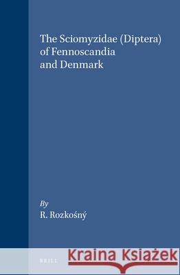 The Sciomyzidae (Diptera) of Fennoscandia and Denmark Rozkosný 9789004075924 Brill