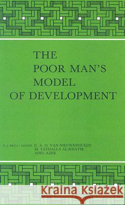 The Poor Man's Model of Development: Development Potential at Low Levels of Living in Egypt M. Fathalla Al-Khatib Adel Azer C. A. O. Van Nieuwenhuijze 9789004076969 Brill Academic Publishers