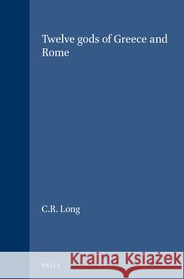 Twelve Gods of Greece and Rome Charlotte R. Long 9789004077164 Brill
