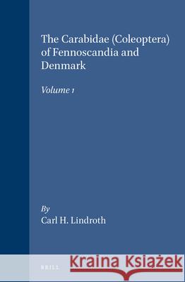 The Carabidae (Coleoptera) of Fennoscandia and Denmark, Volume 1 Lindroth 9789004077270 Brill