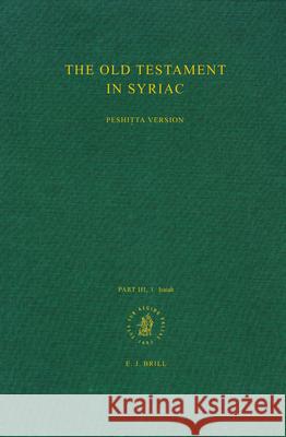 The Old Testament in Syriac According to the Peshiṭta Version, Part III Fasc. 1. Isaiah: Edited on Behalf of the International Organization for Brock 9789004077669