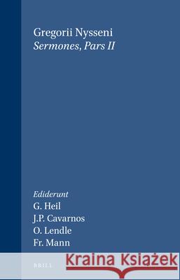 Sermones, Volume 1 de Vita Gregorii Thaumaturgi; de Sancto Theodoro; In Sanctum Stephanum I Et II; In Basilium Fratrum; In XL Martyres Ia, Ib Et II Bishop Gregory Friedhelm Mann Johannes P. Cavarnos 9789004081239 Brill Academic Publishers