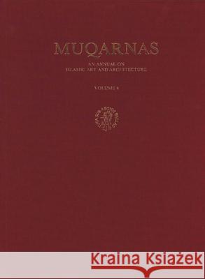 Muqarnas, Volume 4 Oleg Grabar 9789004081550 Brill Academic Publishers