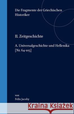 II. Zeitgeschichte, A. Universalgeschichte Und Hellenika. [Nr. 64-105] Jacoby 9789004081796