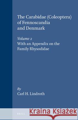 The Carabidae (Coleoptera) of Fennoscandia and Denmark, Volume 2: With an Appendix on the Family Rhysodidae Lindroth 9789004081826 Brill