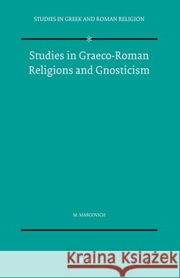 Studies in Graeco-Roman Religions and Gnosticism Miroslav Marcovich 9789004086241 Brill Academic Publishers
