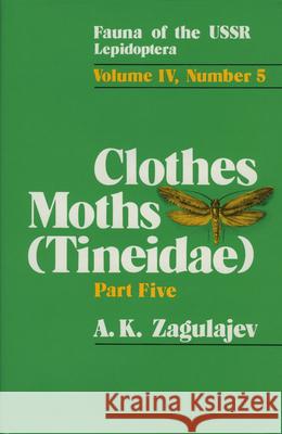 Clothes Moths (Tineidae): Subfamily Myrmecozelinae A. K. Zagulajev 9789004088726 Apollo Books