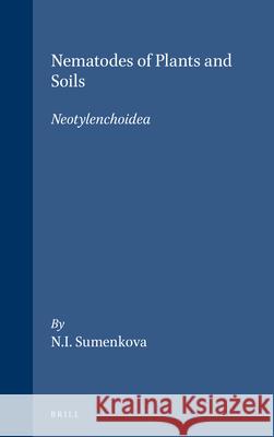 Nematodes of Plants and Soils: Neotylenchoidea Sumenkova 9789004089211 Brill