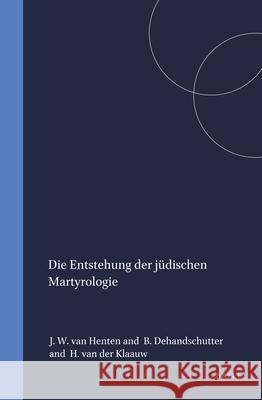 Die Entstehung Der Jüdischen Martyrologie Van Henten, Jan Willem 9789004089785