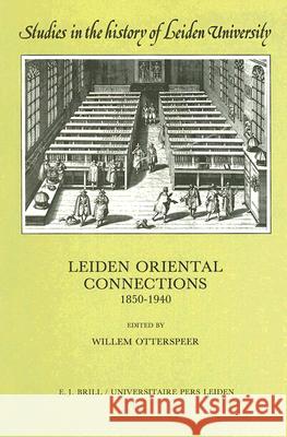Leiden Oriental Connections 1850-1940: Willem Otterspeer 9789004090224 Brill Academic Publishers