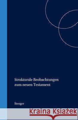 Strukturale Beobachtungen Zum Neuen Testament Werner Stenger 9789004091139 Brill Academic Publishers