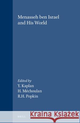 Menasseh ben Israel and his World Yosef Kaplan, Henry Méchoulan, Richard H. Popkin 9789004091146