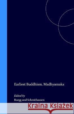 Earliest Buddhism. Madhyamaka David Seyfort Ruegg, L. Schmithausen 9789004092464 Brill