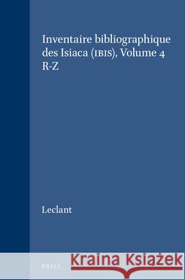 Inventaire Bibliographique Des Isiaca (Ibis), Volume 4 R-Z  9789004092471 Brill