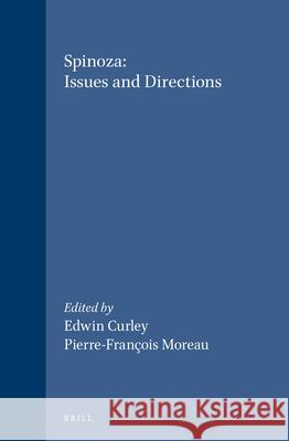 Spinoza: Issues and Directions: Proceedings of the Chicago Spinoza Conference, 1986 Edwin Curley, Pierre-François Moreau 9789004093348