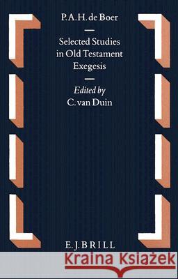 Selected Studies in Old Testament Exegesis P. A. H. Boer C. Va 9789004093423 Brill Academic Publishers