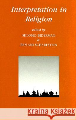 Interpretation in Religion Shlomo Biderman Ben-Ami Scharfstein 9789004095199
