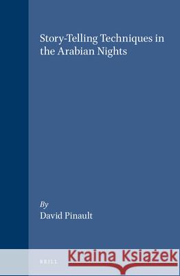 Story-Telling Techniques in the Arabian Nights David Pinault 9789004095304 Brill