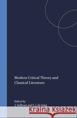 Modern Critical Theory and Classical Literature Sullivan 9789004095717