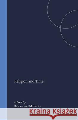 Religion and Time Anindita Niyogi Balslev J. N. Mohanty 9789004095830 Brill Academic Publishers